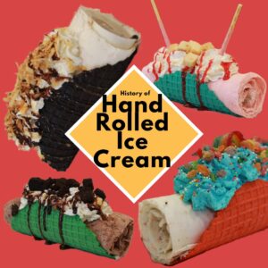 Four hand rolled ice cream tacos created by Sweet Rolled Tacos with an overlay text that says, "History of Hand Rolled Ice Cream". 